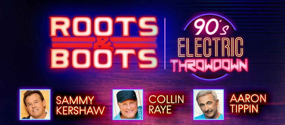 Roots & Boots 90s Electric Throwdown starring Sammy Kershaw, Aaron Tippin, and Collin Raye