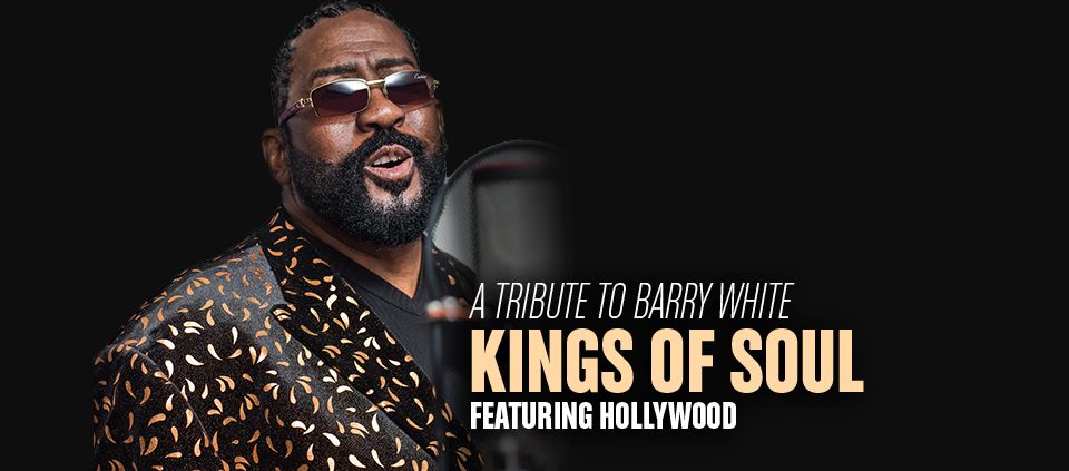 Free Event, 21+. Barry White Tribute by Kings of Soul featuring Hollywood. 