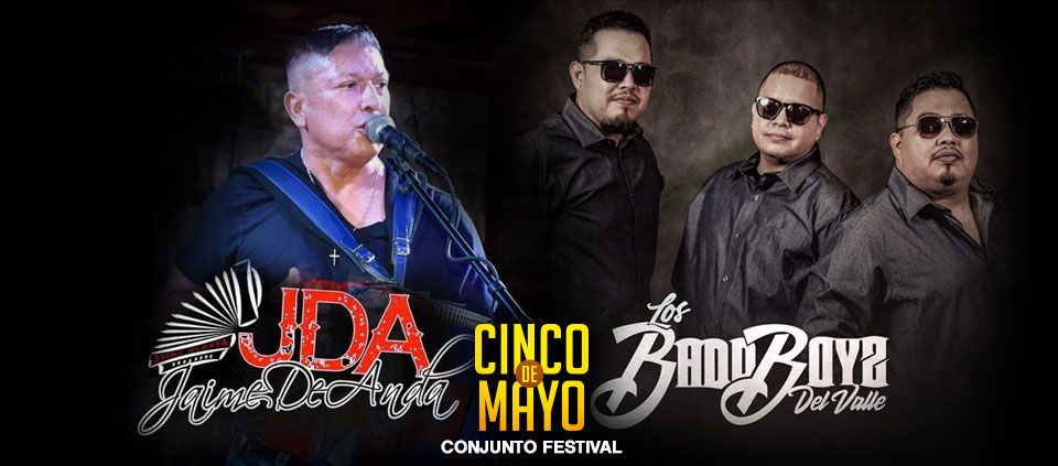  Cinco de Mayo Conjunto Festival ft. Jaime de Anda and Los Bad Boyz Del Valle